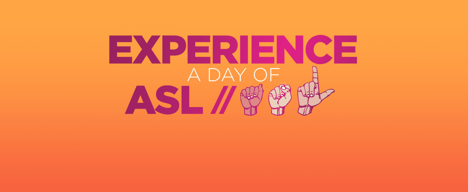 Experience A Day in ASL